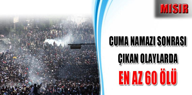 Mısır'da cuma namazı sonrası çıkan çatışmada en az 60 kişi öldü