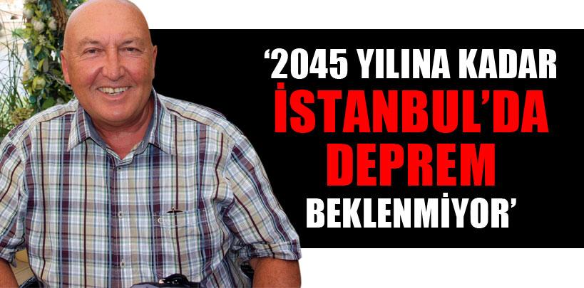 Ahmet Ercan, '2045 yılına kadar İstanbul'da deprem beklenmiyor'