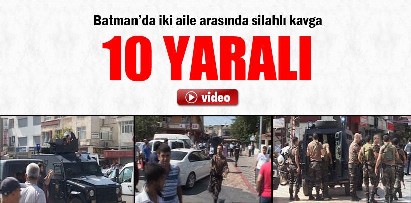 Batman'da iki aile arasında kavga, 10 yaralı