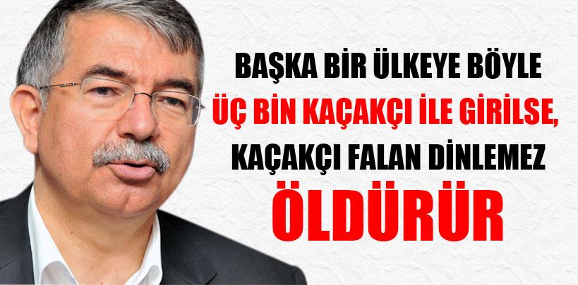 İsmet Yılmaz, 'Başka ülkeler kaçakçı felan dinlemez öldürür'