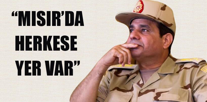 Darbeci General Sisi 'Mısır'da herkese yer var'