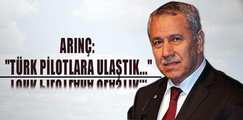 Arınç, 'Türk pilotlara ulaştık'