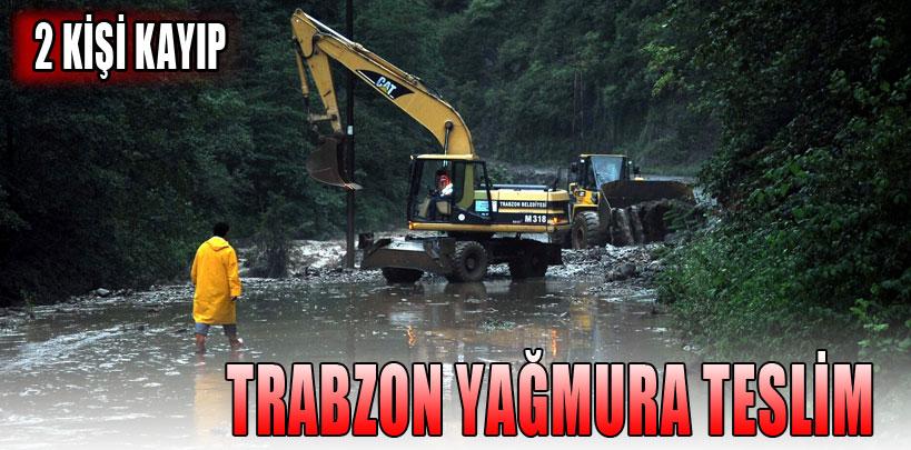 Trabzon yağmura teslim, 2 kişi kayıp