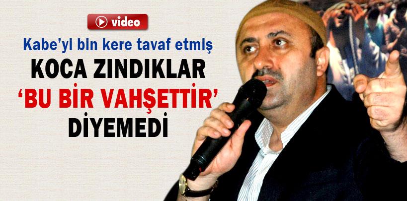 Ömer Döngeloğlu, 'Koca zındıklar vahşet diyemedi'