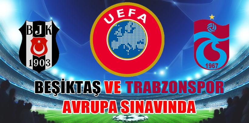 Beşiktaş ve Trabzonspor, Avrupa sınavında