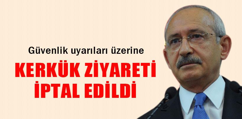 CHP Lideri Kılıçdaroğlu'nun Kerkük ziyareti iptal edildi