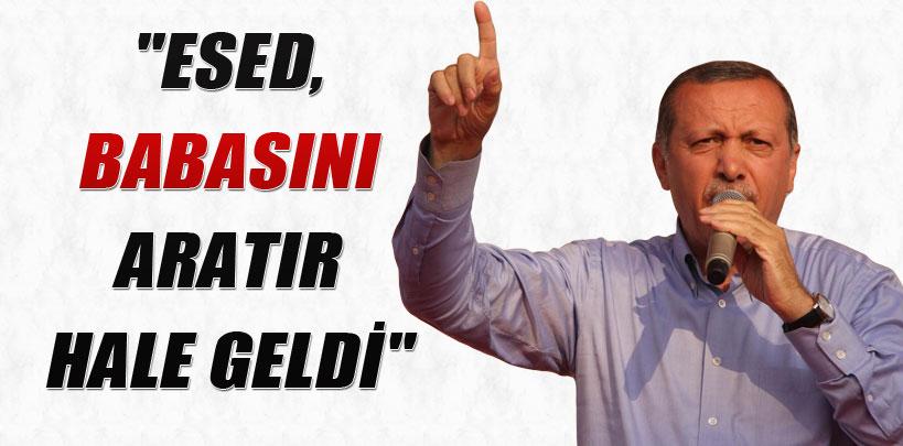 Başbakan Erdoğan, 'Esed babasını aratır hale geldi'