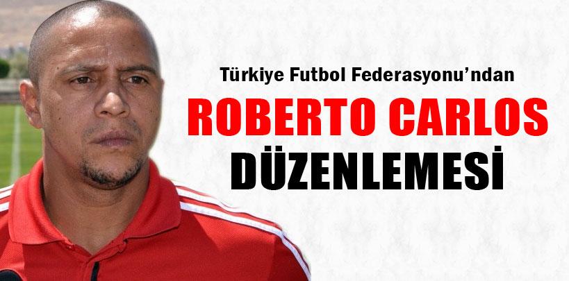 Federasyon'dan Roberto Carlos'a özel lisans