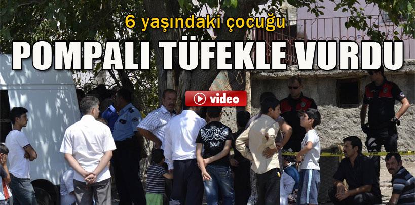 6 yaşındaki çocuğu pompalı tüfekle vurdular