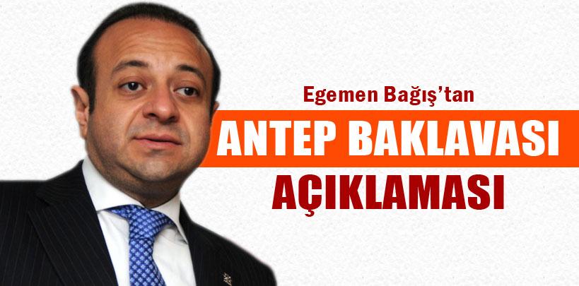 Egemen Bağış'tan 'Antep baklavası' açıklaması