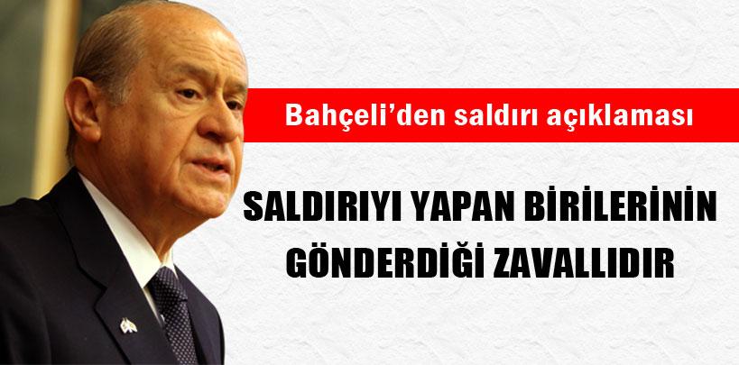 Devlet Bahçeli, 'Saldırıyı yapan birilerinin gönderdiği zavallıdır'