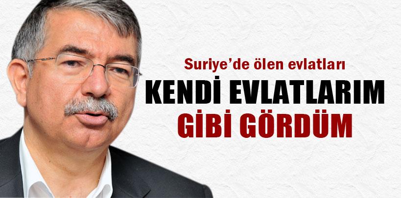 Yılmaz, 'Suriye'de ölen evlatları kendi evlatlarım gibi gördüm'