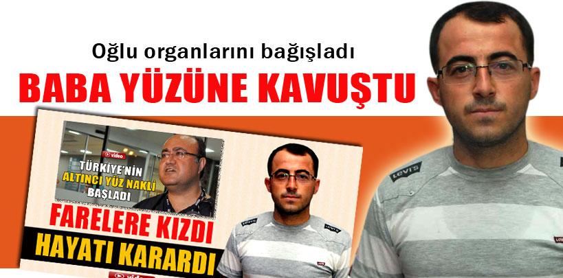 Oğlu organlarını bağışladı, baba yüzüne kavuştu