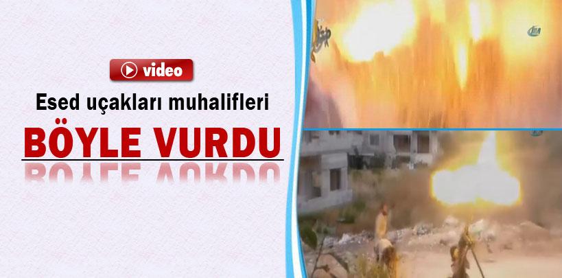 Esed uçakları muhalifleri böyle vurdu