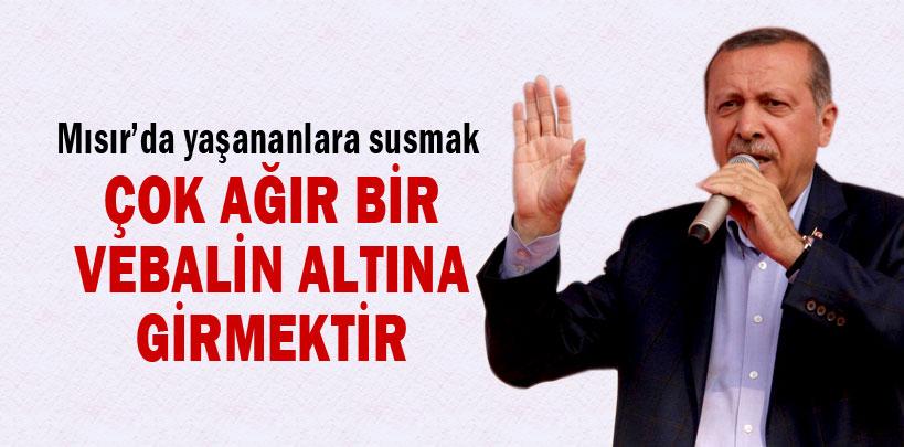 Başbakan Erdoğan, 'Susmak ağır bir vebalin altına girmektir'