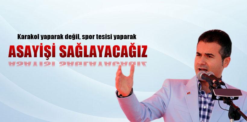 Suat Kılıç, 'Çok spor tesisi yaparak asayişi sağlayacağız'