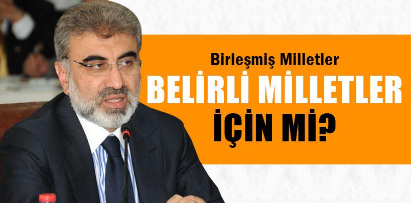 Yıldız, 'Birleşmiş milletler belirli milletler için mi?'