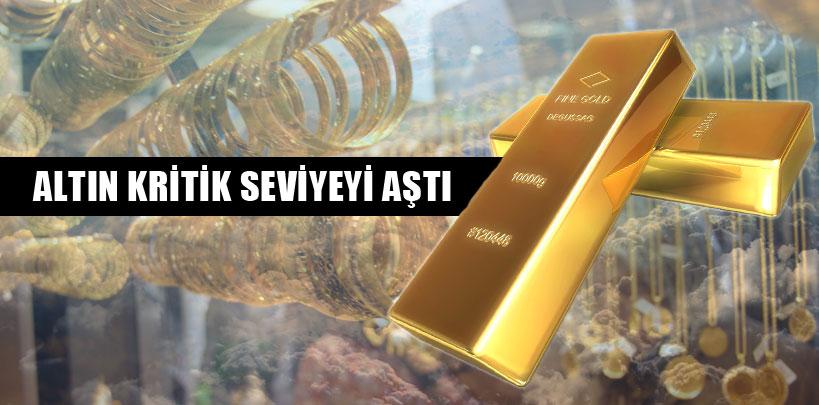 Altın kritik seviyeyi aştı