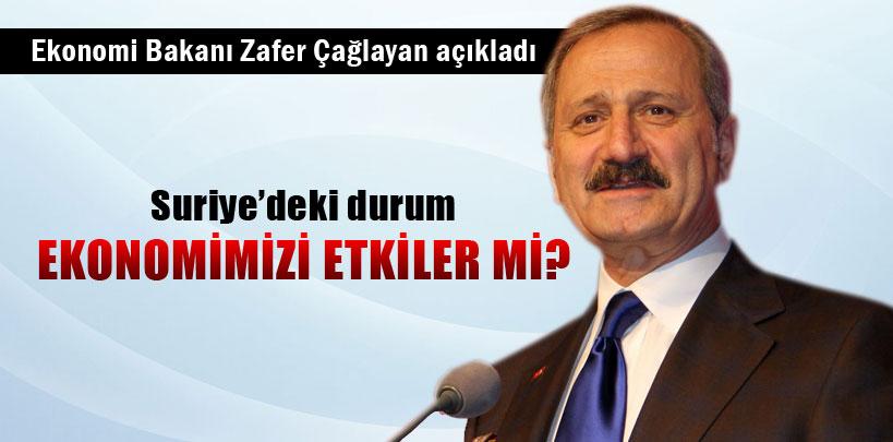 Zafer Çağlayan, 'Suriye ekonomimizi etkilemez'