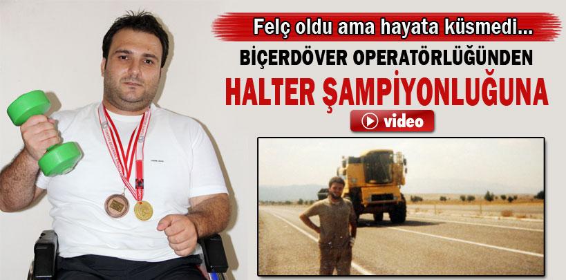 Biçerdöver operatörlüğünden halter şampiyonluğuna