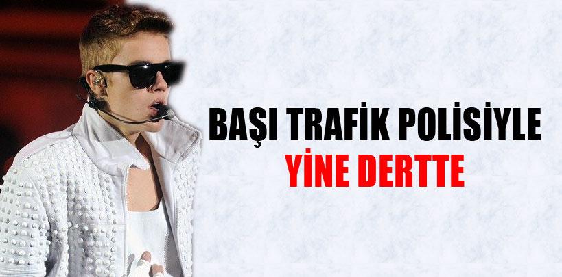 Justin Bieber'in başı trafik polisiyle yine dertte