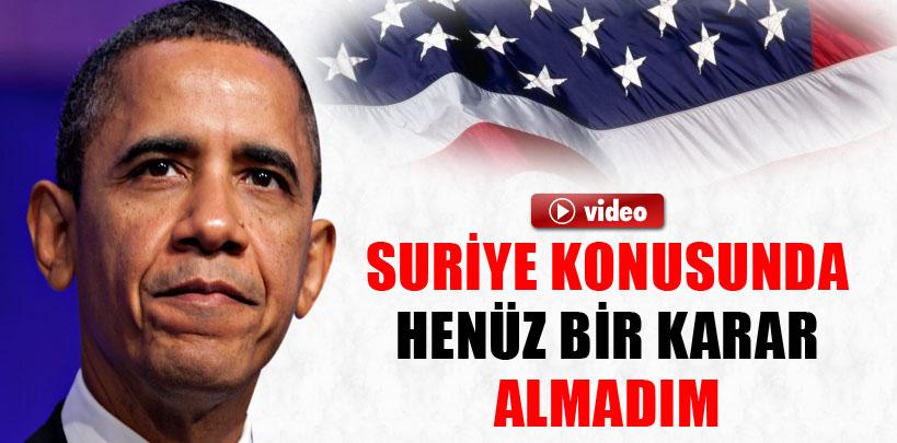 Barack Obama, 'Suriye konusunda henüz bir karar alamadık'