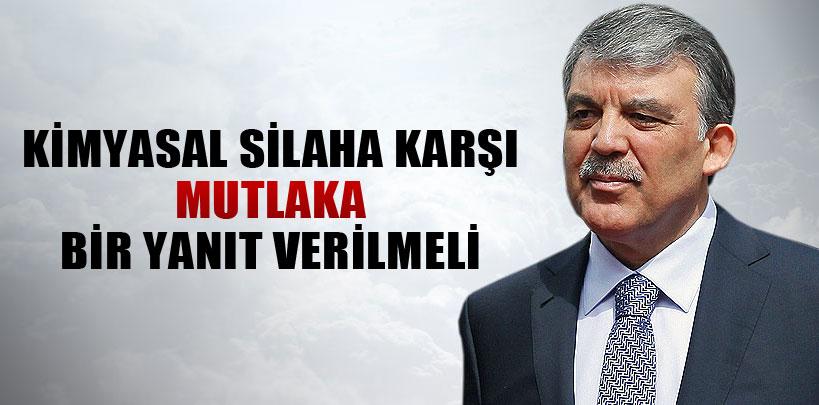 Gül, 'Kimyasal silah kullanımına yanıt verilmesi gerekir'