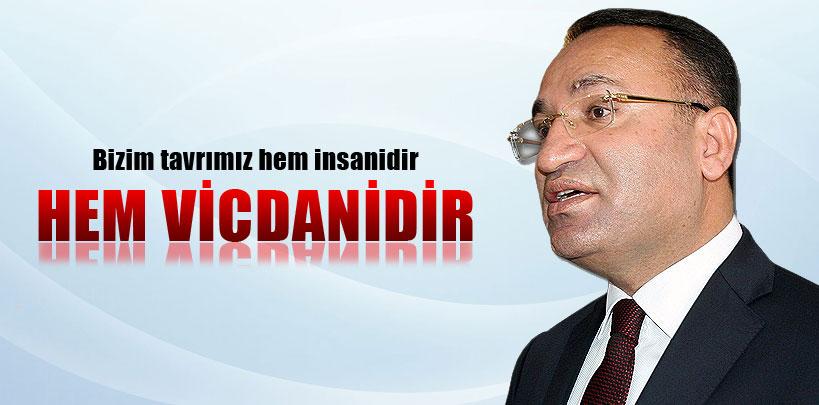 Bekir Bozdağ, 'Bizim tavrımız hem insanidir hem vicdanidir'