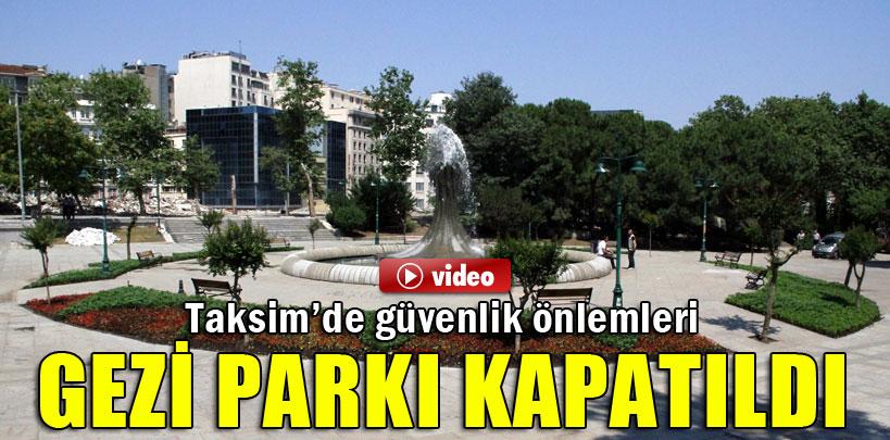Taksim Gezi Parkı ve metro girişleri yaya trafiğine kapatıldı