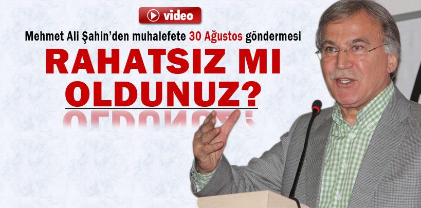 Mehmet Ali Şahin'den muhalefete, 'Rahatsız mı oldunuz?'