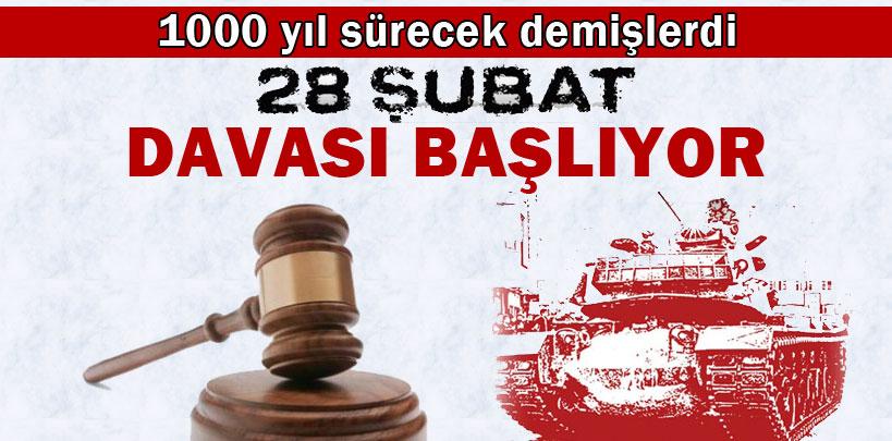 28 Şubat Davası başlıyor