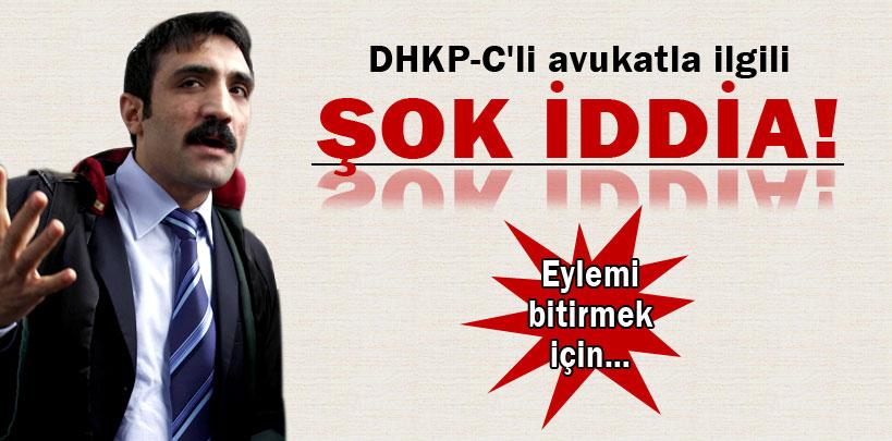 DHKP-C'li avukat, eylemi bitirmek için 1 milyon lira istemiş