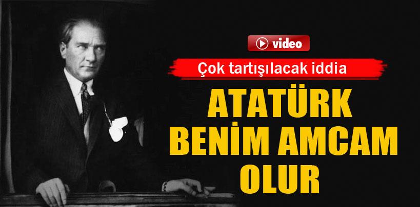 Metin Çakıroğlu, 'Atatürk benim amcam olur'