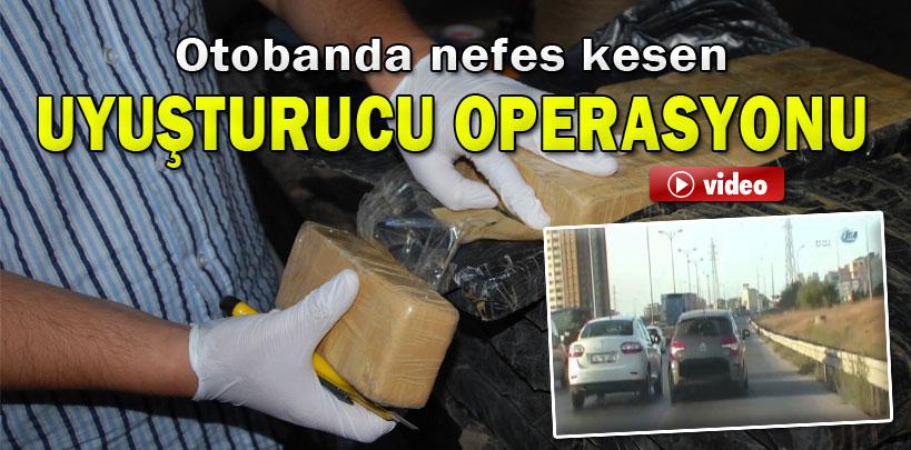 Otobanda nefes kesen uyuşturucu operasyonu