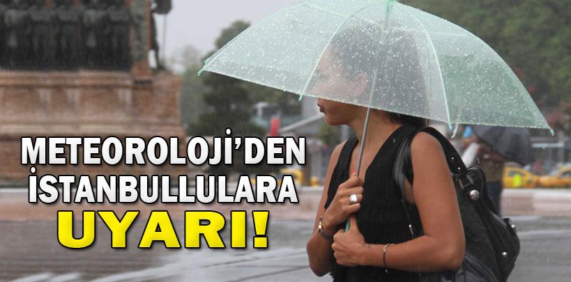 Meteoroloji'den İstanbullulara uyarı