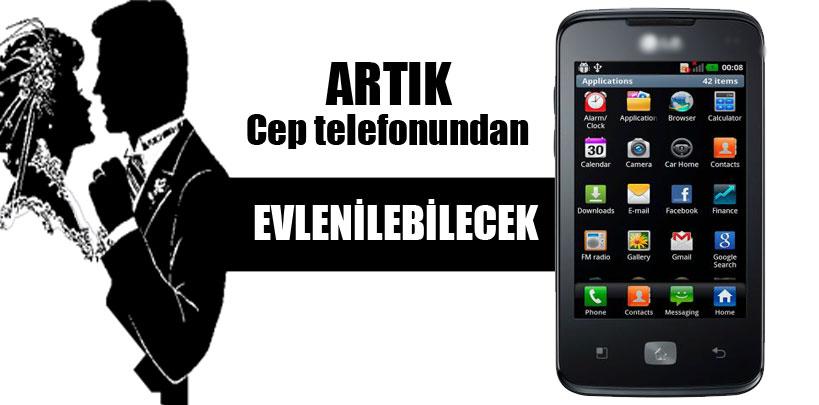 Artık cep telefonundan evlenilebilecek