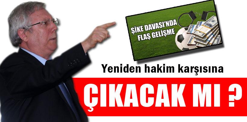 Aziz Yıldırım yeniden hakim karşısına çıkacak mı ?