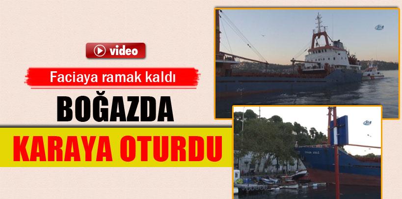 Kuru yük gemisi Erhan Araz boğazda karaya oturdu