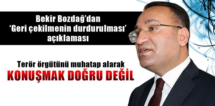 Bozdağ, 'Terör örgütünü muhatap alarak konuşmak doğru değil'