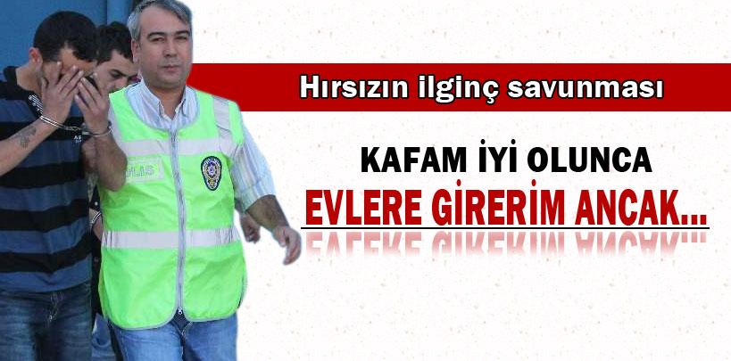 Hırsızın ilginç savunması