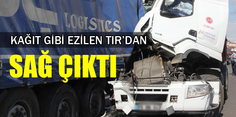 Kağıt gibi ezilen TIR'dan sağ çıktı