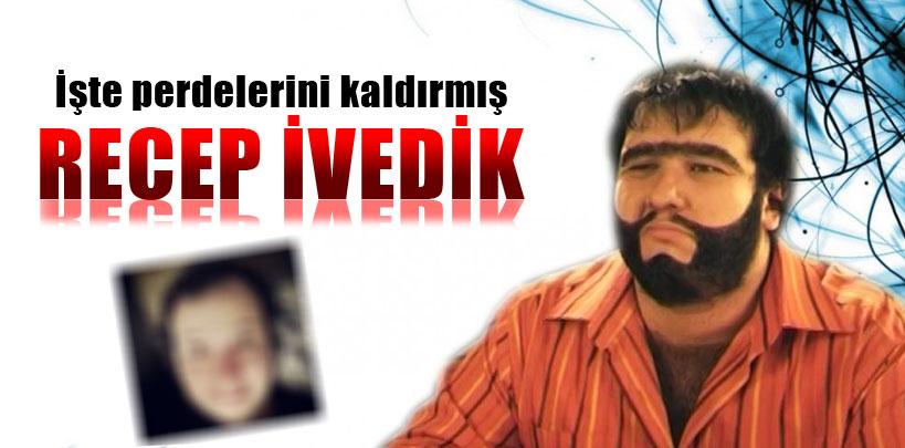 İşte perdelerini kaldırmış 'Recep İvedik'