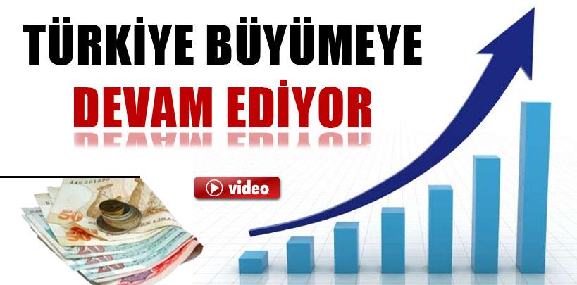 Türkiye büyümeye devam ediyor