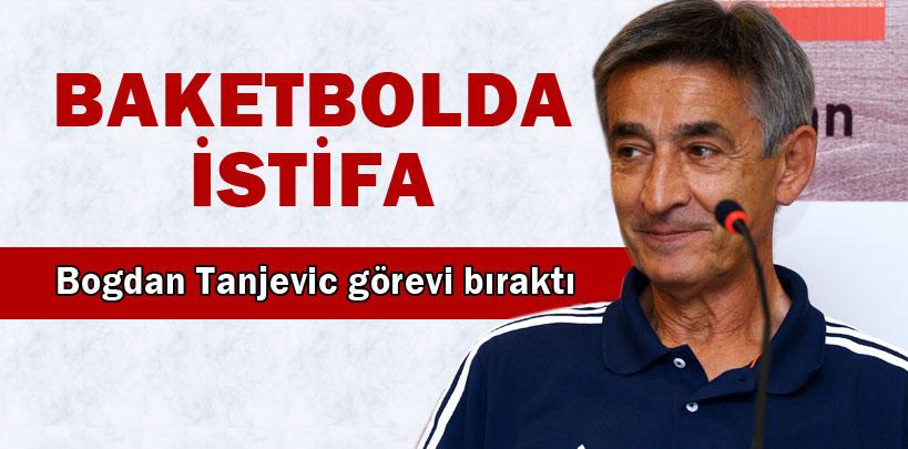 Bogdan Tanjevic istifa etti