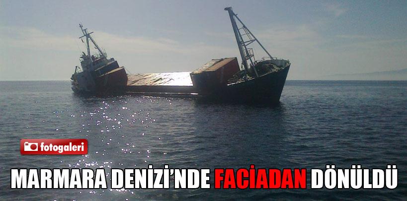 Marmara Denizi'nde faciadan dönüldü