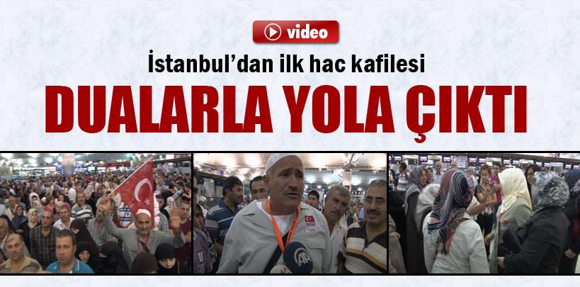 İstanbul'dan ilk hac kafilesi dualarla yola çıktı