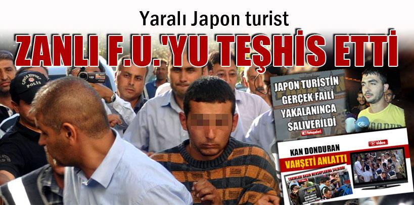 Yaralı Japon turist zanlı F.U.'yu teşhis etti