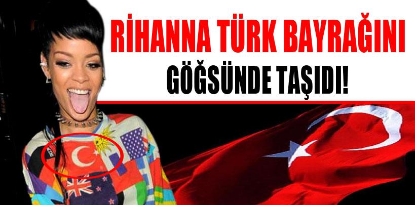 Rihanna Türk bayrağını göğsünde taşıdı
