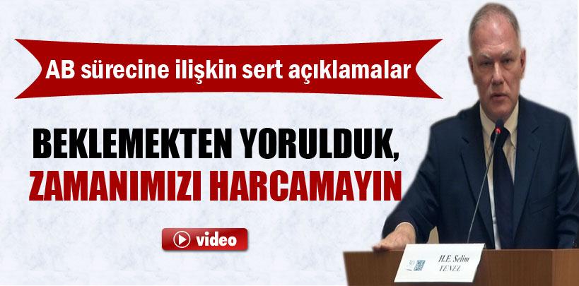 AB Büyükelçisi Selim Yenel  AB'ye sert çıktı