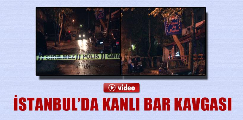 İstanbul'da kanlı bar kavgası